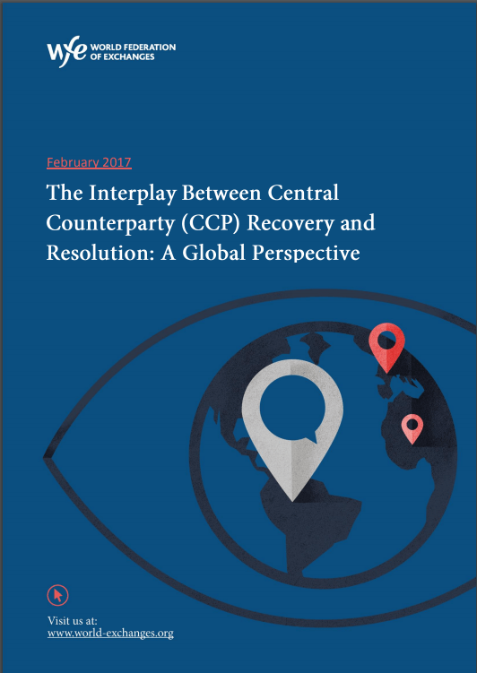 WFE The Interplay between Central Counterparty (CCP) Recovery and Resolution: A Global Perspective White Paper